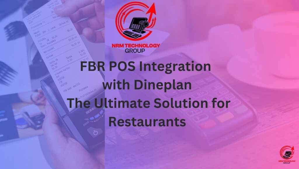 FBR POS Integration with Dineplan The Ultimate Solution for Restaurants